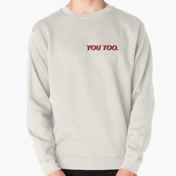 chase atlantic you too. Pullover Sweatshirt RB1207 product Offical Chase Atlantic Merch